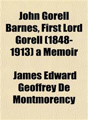 John Gorell Barnes, First Lord Gorell (1848-1913) a Memoir,1152352369,9781152352360