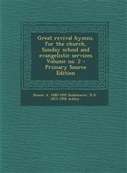 Great Revival Hymns. for the Church, Sunday School and Evangelistic Services Volume No. 2 - Primary Source Edition,1294334921,9781294334927