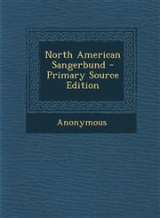 North American Sangerbund - Primary Source Edition,1289932271,9781289932275