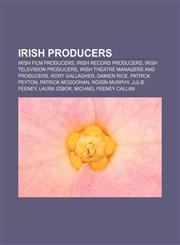 Irish producers Irish film producers, Irish record producers, Irish television producers, Irish theatre managers and producers, Rory Gallagher,1158063652,9781158063659