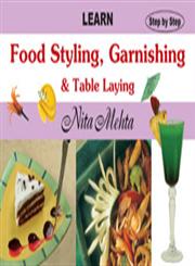 Learn Food Styling, Garnishing and Table Laying 2nd Print,8178691019,9788178691015