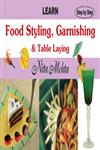 Learn Food Styling, Garnishing and Table Laying 2nd Print,8178691019,9788178691015