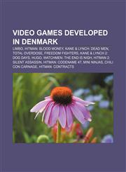 Video games developed in Denmark Limbo, Hitman: Blood Money, Kane & Lynch: Dead Men, Total Overdose, Freedom Fighters,1156798485,9781156798485