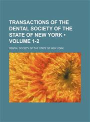 Transactions of the Dental Society of the State of New York (Volume 1-2),1154210944,9781154210941