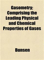 Gasometry; Comprising the Leading Physical and Chemical Properties of Gases,1152256505,9781152256507