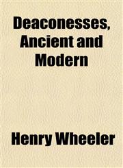Deaconesses, Ancient and Modern,1152021516,9781152021518