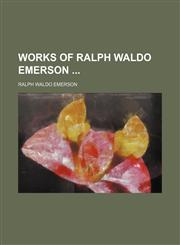 Works of Ralph Waldo Emerson (Volume 4),1150235047,9781150235047
