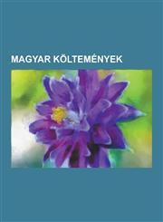 Magyar Koltemenyek Magyar Dalok, a Korunk 2001-Es Korkerdese a 20. Szazad Legszebb Magyar Verseir L, P. Mako Varosanak Viz Altal Valo Pus,1230748229,9781230748221