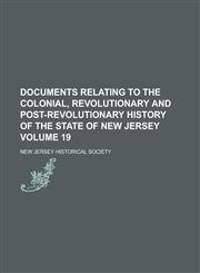 Documents Relating to the Colonial, Revolutionary and Post-Revolutionary History of the State of New Jersey (Volume 6),1152239287,9781152239289