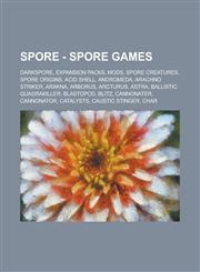 Sporewiki - Spore Games Darkspore, Expansion Packs, Mods, Spore Creatures, Spore Origins, Acid Shell, Andromeda, Arachno Striker, Arakna, Arbo,1234707306,9781234707309