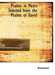 Psalms in Metre Selected from the Psalms of David,1115374346,9781115374347