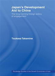 Japan's Development Aid to China The Long-Running Foreign Policy of Engagement 1st Edition,0415511461,9780415511469