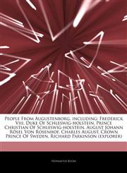 Articles On People From Augustenborg, including Frederick Viii, Duke Of Schleswig-holstein, Prince Christian Of Schleswig-holstein, August Johann RÃ¶sel Von Rosenhof, Charles August, Crown Prince Of Sweden, Richard Parkinson (explorer),1242552332,9781242552335