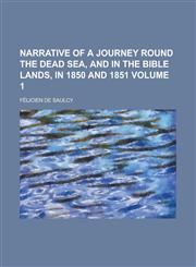 Narrative of a Journey Round the Dead Sea, and in the Bible Lands, in 1850 and 1851 Volume 1,1230054200,9781230054209