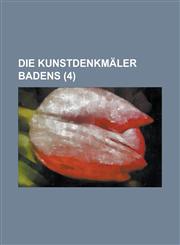 Die Kunstdenkmaler Badens (4 ),1153493047,9781153493048