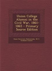 Union College Alumni in the Civil War, 1861-1865 - Primary Source Edition,1294170317,9781294170310