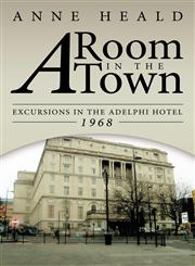 A Room in the Town Excursions in the Adelphi Hotel 1968,143897616X,9781438976167