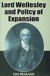Lord Wellesley and Policy of Expansion 1st Edition,8126115092,9788126115099