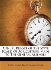 Annual Report Of The State Board Of Agriculture, Made To The General Assembly,1173369422,9781173369422
