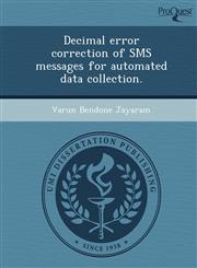 Decimal error correction of SMS messages for automated data collection.,1249853338,9781249853336