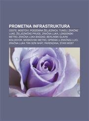 Prometna infrastruktura Ceste, Mostovi, Podzemna željeznica, Tuneli, Zračne luke, Željezničke pruge, Zračna luka, Londonski metro,1233031716,9781233031719