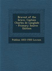 Bravest of the Brave, Captain Charles de Langlade - Primary Source Edition,1293514543,9781293514542