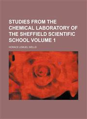 Studies from the chemical laboratory of the Sheffield scientific school Volume 1,113049182X,9781130491821