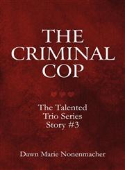 The Criminal Cop The Talented Trio Series Story #3,145126304X,9781451263046