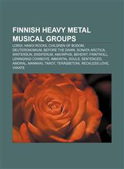 Finnish heavy metal musical groups Lordi, Hanoi Rocks, Children of Bodom, Deuteronomium, Before the Dawn, Sonata Arctica, Wintersun, Ensiferum,1233052853,9781233052851