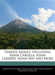 Famous Adam's, Including Adam Carolla, Adam Lambert, Adam Ant and More,1241710317,9781241710316