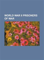 World War II Prisoners of War Adrian Heath (Painter), Claude Cahen, Cyril Thompson, Dick Wingfield-Digby, Eric Winkler, Ernest Sands, Fred Dutton, G,115579303X,9781155793030