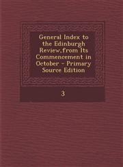 General Index to the Edinburgh Review, from Its Commencement in October - Primary Source Edition,1295503956,9781295503957