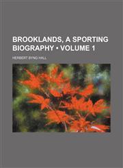 Brooklands, a Sporting Biography (Volume 1),1154365409,9781154365405