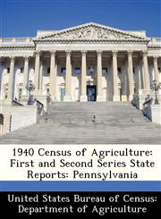 1940 Census of Agriculture First and Second Series State Reports: Pennsylvania,1288361440,9781288361441