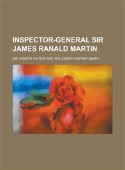 Inspector-General Sir James Ranald Martin,1234244454,9781234244453