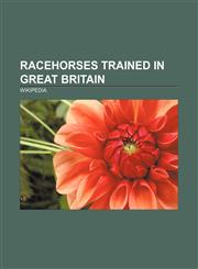 Racehorses trained in Great Britain Kauto Star, Shergar, Ouija Board, Soviet Song, Desert Orchid, Bay Middleton, Denman, Glencoe I, Sir Martin,1157384277,9781157384274