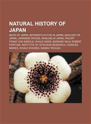 Natural history of Japan Biota of Japan, Botanists active in Japan, Geology of Japan, Japanese woods, Whaling in Japan,1157116086,9781157116080