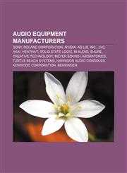 Audio equipment manufacturers Sony, Roland Corporation, Nvidia, Ad Lib, Inc., JVC, Akai, Heathkit, Solid State Logic, M-Audio, Shure,1157425739,9781157425731