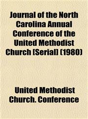 Journal of the North Carolina Annual Conference of the United Methodist Church [Serial] (1980),1155032802,9781155032801