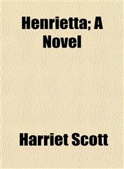 Henrietta; A Novel,1152547038,9781152547032