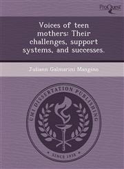 Voices of teen mothers Their challenges, support systems, and successes.,1248996321,9781248996324