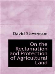 On the Reclamation and Protection of Agricultural Land,1117605604,9781117605609
