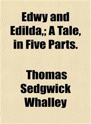 Edwy and Edilda,; A Tale, in Five Parts.,1152889680,9781152889682