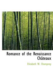 Romance of the Renaissance Châteaux,1115402633,9781115402637