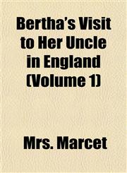 Bertha's Visit to Her Uncle in England (Volume 1),115438909X,9781154389098