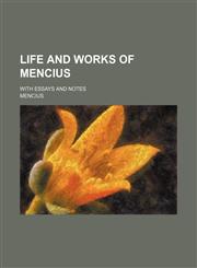 Life and Works of Mencius; With Essays and Notes,1151000191,9781151000194