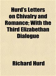Hurd's Letters on Chivalry and Romance; With the Third Elizabethan Dialogue,1152324837,9781152324831