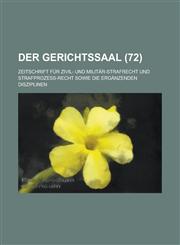 Der Gerichtssaal; Zeitschrift Fur Zivil- Und Militar-Strafrecht Und Strafprozess-Recht Sowie Die Erganzenden Disziplinen (72 ),1234308452,9781234308452