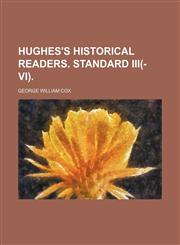 Hughes's historical readers. Standard iii(-vi),1151550698,9781151550699