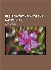 Elsie Yachting With the Raymonds,1150662352,9781150662355
